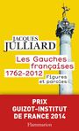 Couverture du livre Les Gauches françaises (1762-2012). Figures et paroles - JULLIARD JACQUES - 9782081342590