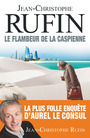 Couverture du livre Flambeur de la Caspienne (Le) - RUFIN JEAN-CHRISTOPHE - 9782081428478