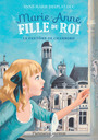 Couverture du livre Marie-Anne, fille du roi (Tome 6) - Le fantôme de Chambord - DESPLAT-DUC ANNE-MARIE - 9782081497795