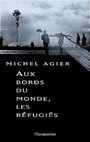 Couverture du livre Aux bords du monde les refugies - AGIER MICHEL - 9782082100991