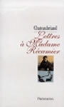 Couverture du livre Lettres a madame recamier - CHATEAUBRIAND FRANCOIS-RENE DE - 9782082115735