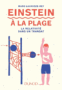 Couverture du livre Einstein à la plage : la relativité dans un transat - Lachièze-rey Marc - 9782100763399