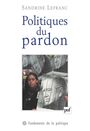 Couverture du livre Politiques du pardon - LEFRANC SANDRINE - 9782130524014
