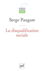 Couverture du livre La disqualification sociale - PAUGAM SERGE - 9782130546924