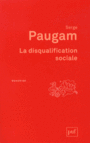 Couverture du livre Disqualification sociale (La) : essai sur la nouvelle pauvreté - PAUGAM SERGE - 9782130621331
