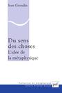 Couverture du livre Du sens des choses : l'idée de la métaphysique - GRONDIN JEAN - 9782130625643