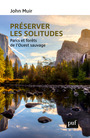 Couverture du livre Préserver les solitudes - Pars et forêts de l'Ouest sauvage - MUIR JOHN - 9782130826699