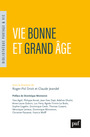 Couverture du livre Vie bonne et grand âge - DROIT ROGER-POL - 9782130832393