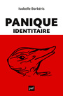 Couverture du livre Panique identitaire : nouvelles esthétiques de la foire aux - Barbéris Isabelle - 9782130833635