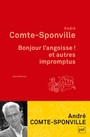 Couverture du livre Bonjour l'angoisse !  et autres impromptus - Comte-Sponville André - 9782130835820