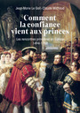 Couverture du livre Comment la confiance vient aux princes - Michaud Claude - 9782130844471