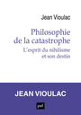 Couverture du livre Philosophie de la catastrophe : nihilisme, automatisme,... - Vioulac Jean - 9782130889588