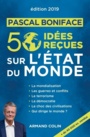 Couverture du livre 50 idées reçues sur l'état du monde (Edition 2019) - BONIFACE PASCAL - 9782200624668