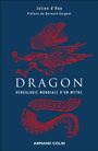 Couverture du livre Dragon : généalogie mondiale d'un mythe - Huy Julien d' - 9782200638139