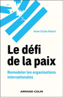 Couverture du livre Défi de la paix : remodeler les organisations internationales... - Robert Anne-Cécile - 9782200639945