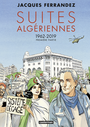 Couverture du livre Suites algériennes 1962-2019 Première partie - FERRANDEZ JACQUES - 9782203202962