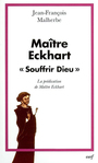 Couverture du livre Maitre eckhart, souffrir dieu: la predication de maitre... - MALHERBE JEAN-FRANCOIS - 9782204071413