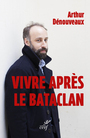 Couverture du livre Vivre après le Bataclan - Dénouveaux Arthur - 9782204168571