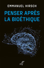Couverture du livre Penser après la bioéthique - HIRSCH EMMANUEL - 9782204179065