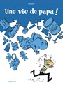 Couverture du livre Une vie de papa ! - Nicoby - 9782205076608