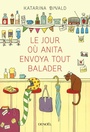 Couverture du livre Jour où Anita envoya tout balader (Le) - Bivald Katarina - 9782207130476