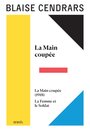 Couverture du livre Main coupée (La) ; La main coupée (1918) ; La femme et le soldat - CENDRARS BLAISE - 9782207169704