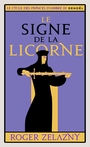 Couverture du livre Le cycle des princes d'Ambre (Tome 3) - Le signe de la Licorne - ZELAZNY ROGER - 9782207250433