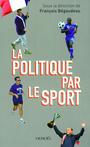 Couverture du livre La Politique par le sport - SORMAN JOY - 9782207261330