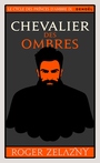 Couverture du livre Le cycle des princes d'Ambre (Tome 9) - Chevalier des ombres - ZELAZNY ROGER - 9782207304693