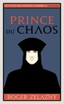 Couverture du livre Le cycle des princes d'Ambre (Tome 10) - Prince du Chaos - ZELAZNY ROGER - 9782207304709