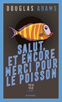 Couverture du livre H2G2 (Tome 4) - Salut, et encore merci pour le poisson - ADAMS DOUGLAS - 9782207305492