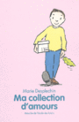 Couverture du livre Ma collection d'amours - DESPLECHIN MARIE - 9782211067287