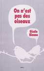 Couverture du livre On n'est pas des oiseaux - Bienne Gisèle - 9782211204491