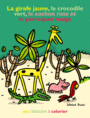 Couverture du livre Girafe jaune, le crocodile vert, le cochon rose et le (la) - BRAVI SOLEDAD - 9782211205498