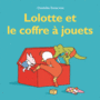 Couverture du livre Lolotte et le coffre à jouets - Delacroix Clothilde - 9782211224062