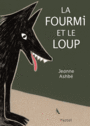 Couverture du livre Fourmi et le loup (La) - Ashbé Jeanne - 9782211229371