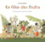Couverture du livre Fête des fruits : d'où viennent tous ces fruits que l'on mange - MULLER GERDA - 9782211230155