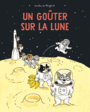 Couverture du livre Un goûter sur la Lune - Monfreid Dorothée de - 9782211232272