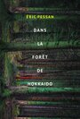 Couverture du livre Dans la forêt de Hokkaido - PESSAN ERIC - 9782211233668