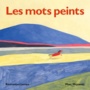 Couverture du livre Mots peints (Les) - Lecaye Emmanuel & Majewski M - 9782211300384