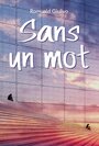 Couverture du livre Sans un mot - GIULIVO ROMUALD - 9782211301718