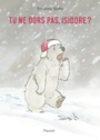 Couverture du livre Tu ne dors pas, Isidore ? - Stehr Frédéric - 9782211302852
