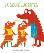 Couverture du livre Soupe aux frites (La) - Leroy Jean - 9782211321839