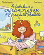 Couverture du livre Fabuleuse métamorphose d'Elisabeth Psallette (La) - Spiessert Rudy - 9782211337656