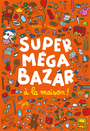 Couverture du livre Super méga bazar à la maison ! - Ramadier Cédric & Bourgeau - 9782211349581