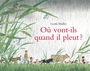 Couverture du livre Où vont-ils quand il pleut ? - MULLER GERDA - 9782211351089