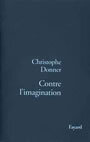 Couverture du livre Contre l'imagination - DONNER CHRISTOPHE - 9782213601878