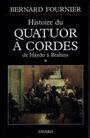 Couverture du livre L'histoire du quatuor a cordes : de haydyn a brahms - FOURNIER BERNARD - 9782213607580