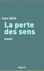 Couverture du livre La perte des sens - ILLICH IVAN - 9782213613918