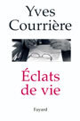 Couverture du livre Eclats de vie - COURRIERE YVES - 9782213615387